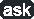 ask