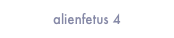 alienfetus 4