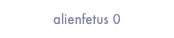 alienfetus 0