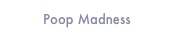 Poop Madness
